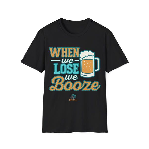When We Lose We Booze - Dolphins Talk Shirt