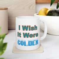 I Wish It Were Colder Mug